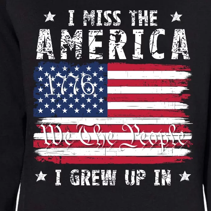 I Miss The America I Grew Up In American Since 1776 Patriotic US Constitution Womens California Wash Sweatshirt