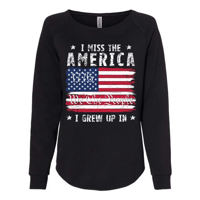 I Miss The America I Grew Up In American Since 1776 Patriotic US Constitution Womens California Wash Sweatshirt