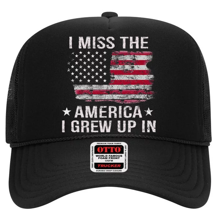 I Miss The America I Grew Up In Vintage American Usa Flag High Crown Mesh Trucker Hat