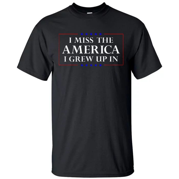 I Miss The America I Grew Up In American Flag Tall T-Shirt