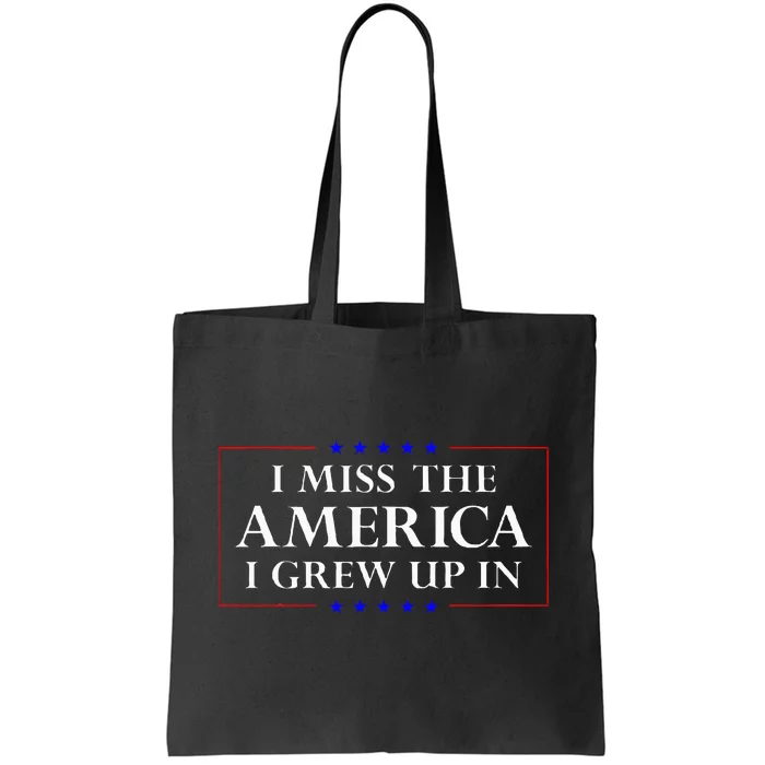 I Miss The America I Grew Up In American Flag Tote Bag