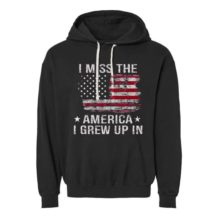 I Miss The America I Grew Up In American Usa Flag Vintage Garment-Dyed Fleece Hoodie