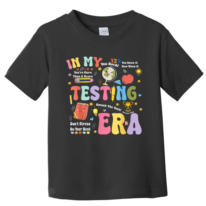 In My Testing Era Motivational Testing Day Funny Teacher Toddler T-Shirt