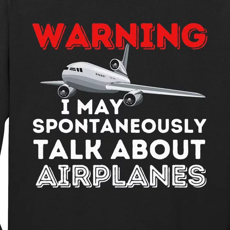 I May Talk About Airplanes Funny Pilot & Aviation Airplane Tall Long Sleeve T-Shirt