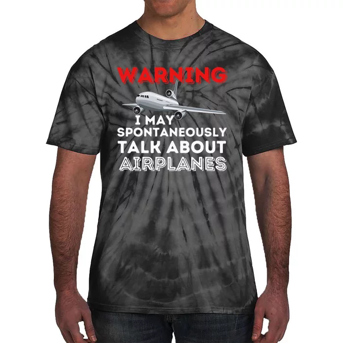 I May Talk About Airplanes Funny Pilot & Aviation Airplane Tie-Dye T-Shirt