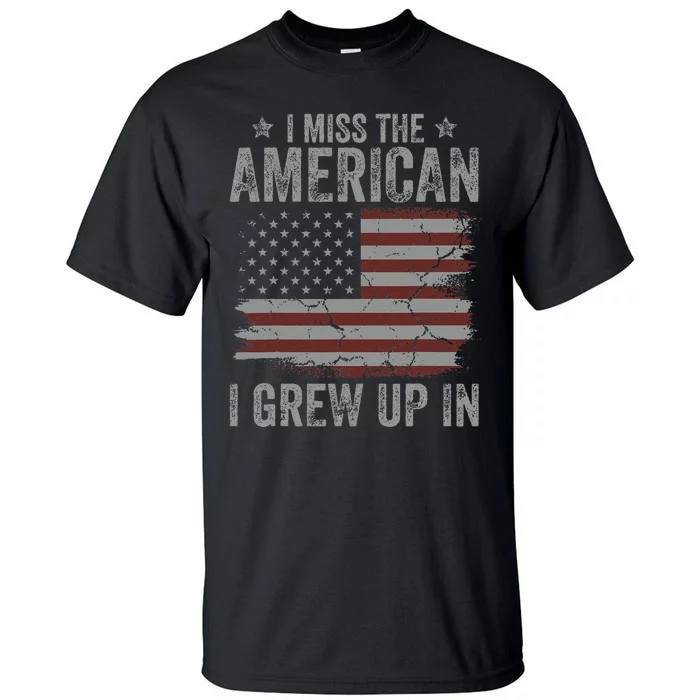 I Miss The America I Grew Up In USA Vintage American Flag Tall T-Shirt