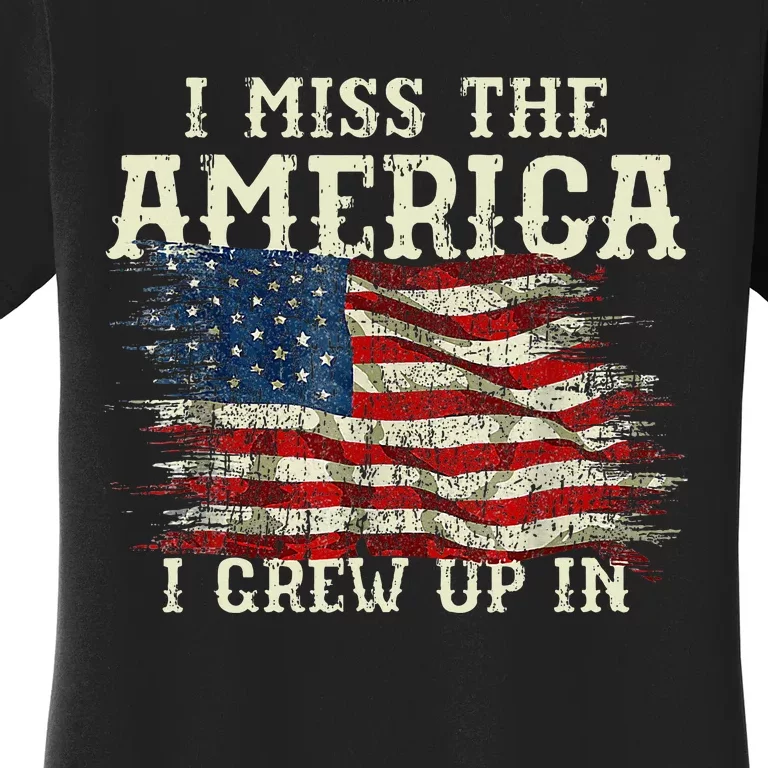 I Miss The America I Grew Up In Usa Flag 4th Of July 2024 Women's T-Shirt