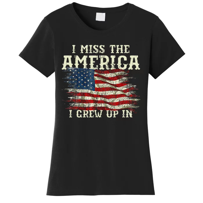 I Miss The America I Grew Up In Usa Flag 4th Of July 2024 Women's T-Shirt