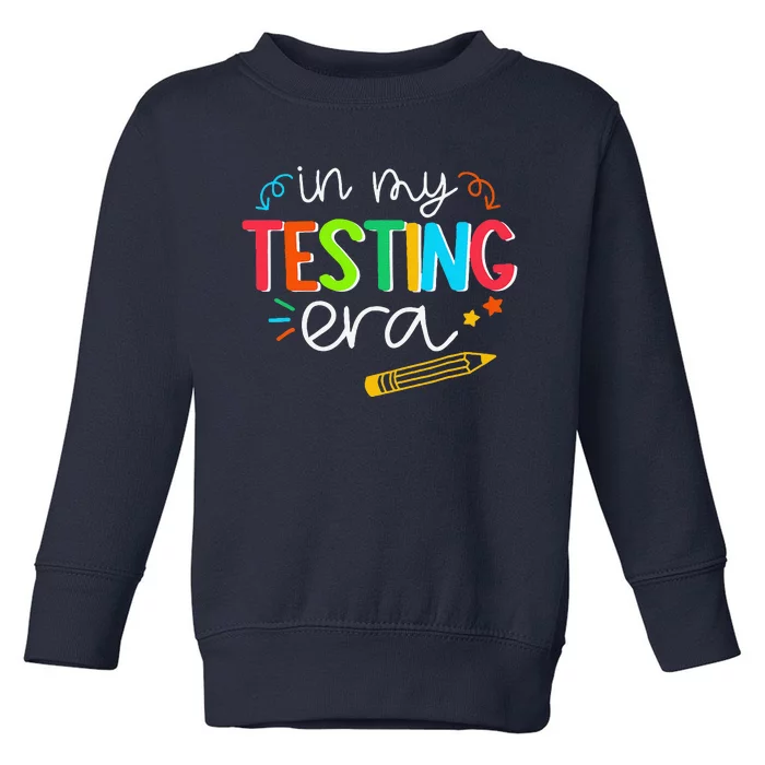 In My Testing Era Motivation Test Day Testing Women Teachers Toddler Sweatshirt