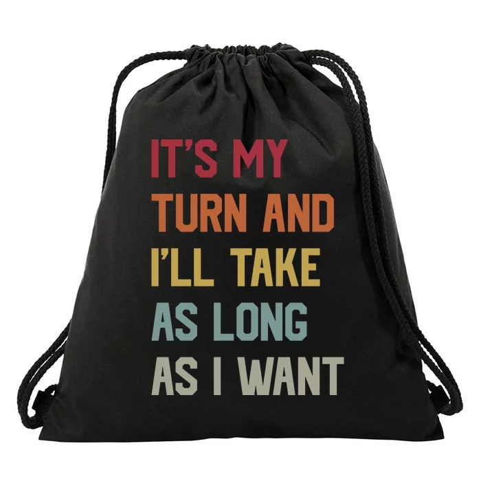 Its My Turn And Ill Take As Long As I Want Funny Board Game Drawstring Bag