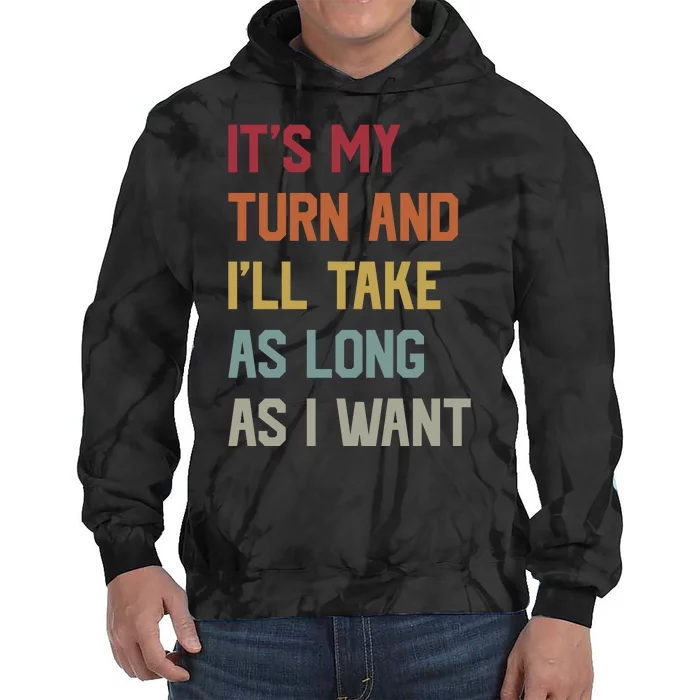 Its My Turn And Ill Take As Long As I Want Funny Board Game Tie Dye Hoodie