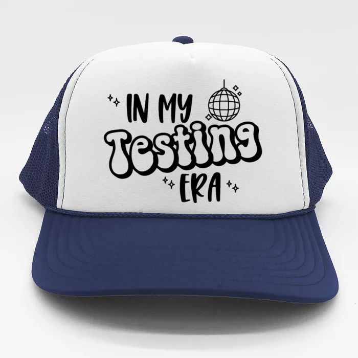 In My Testing Era Funny State Testing Day Teacher Test Day Trucker Hat