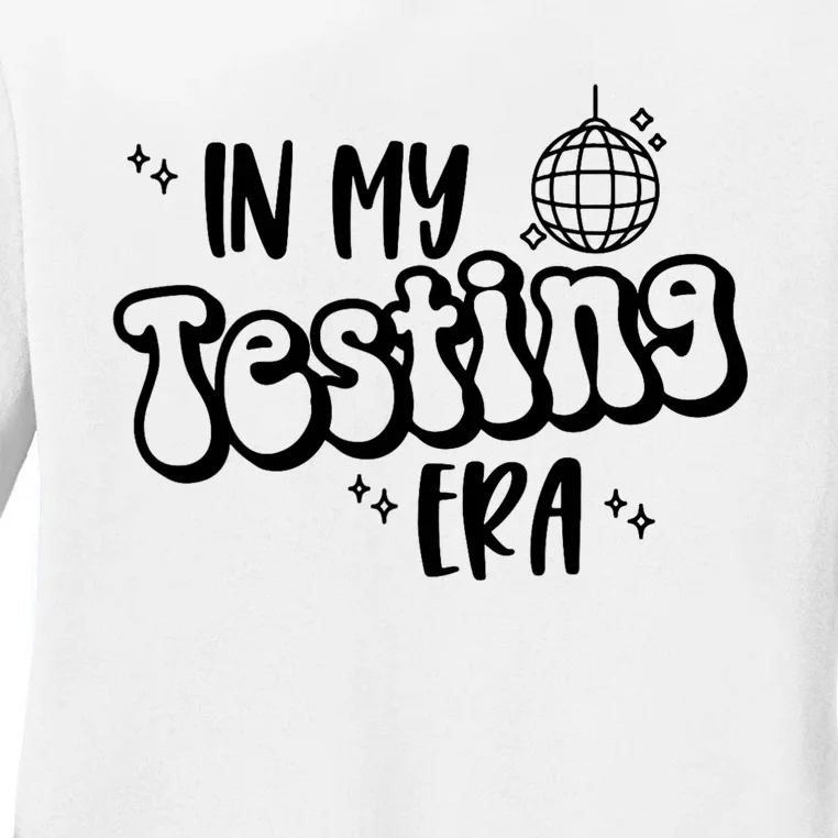 In My Testing Era Funny State Testing Day Teacher Test Day Ladies Long Sleeve Shirt