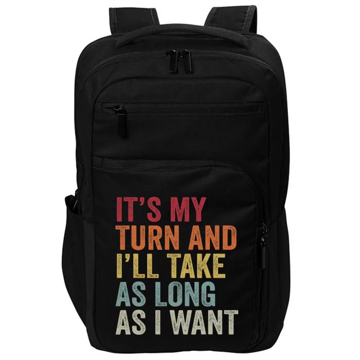 Its My Turn And ILl Take As Long As I Want Funny Board Game Impact Tech Backpack