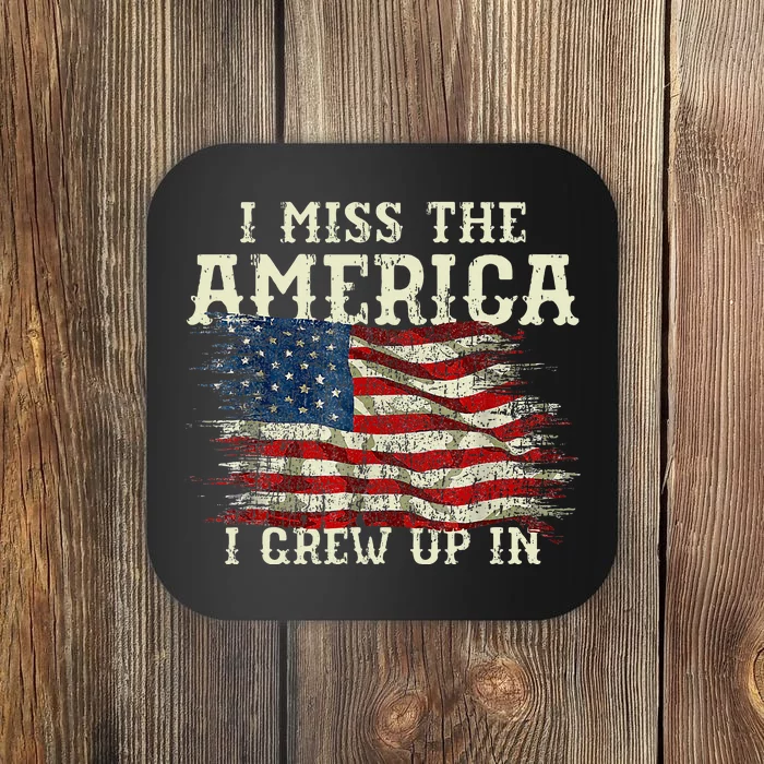 I Miss The America I Grew Up In Usa Flag 4th Of July 2024 Coaster