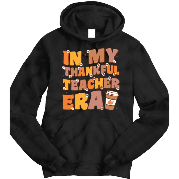 In My Thankful Teacher Era Thanksgiving Autumn Teacher's Day Tie Dye Hoodie