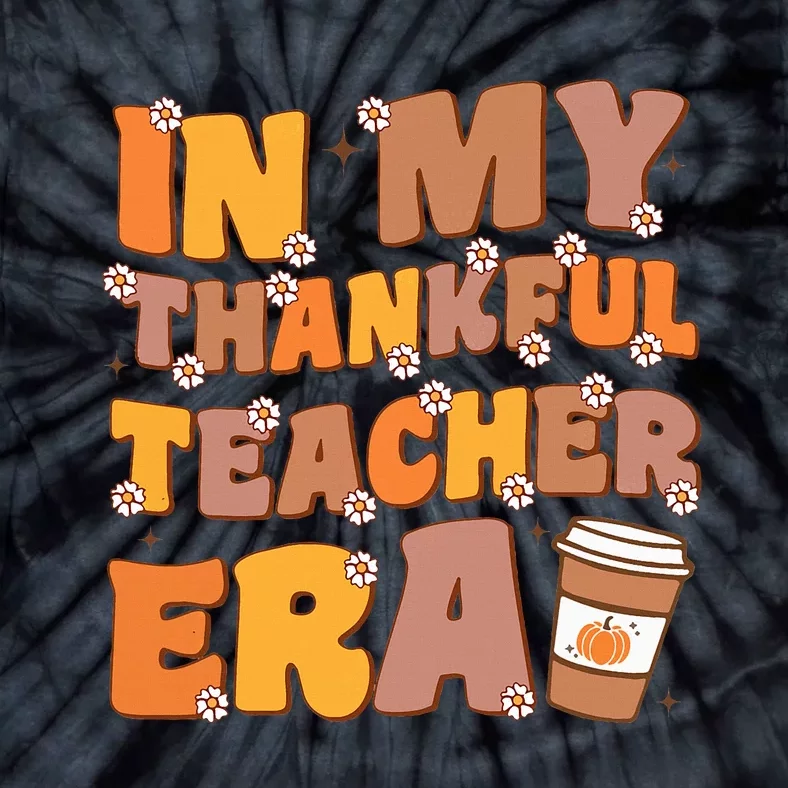 In My Thankful Teacher Era Thanksgiving Autumn Teacher's Day Tie-Dye T-Shirt