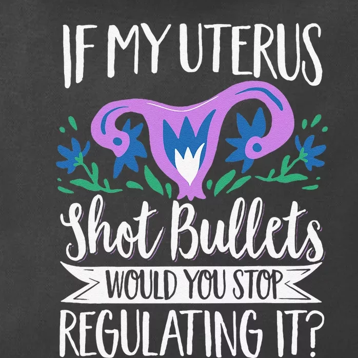 If My Uterus Shot Bullets Would You Stop Regulating It Zip Tote Bag