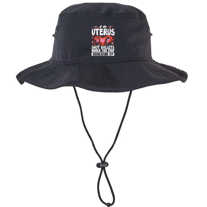 If My Uterus Shot Bullets Would You Stop Regulating It Legacy Cool Fit Booney Bucket Hat