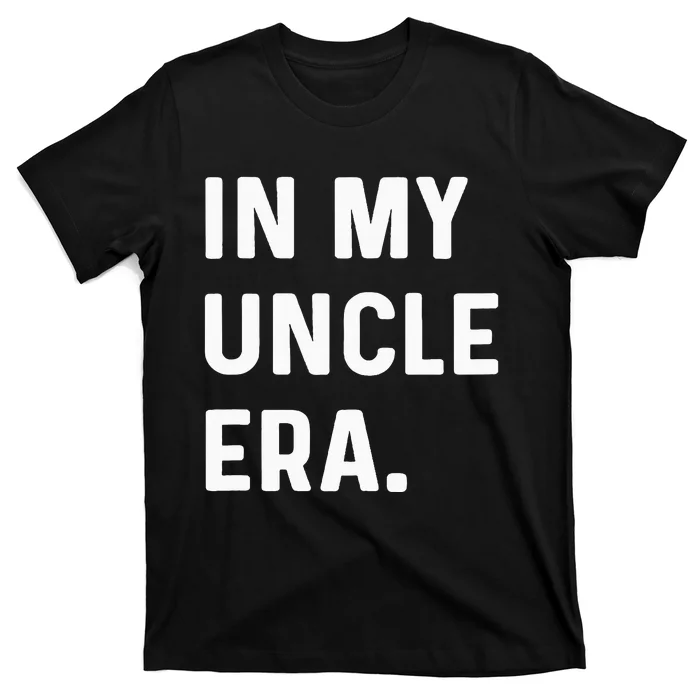 In My Uncle Era New Uncle Announcement T-Shirt