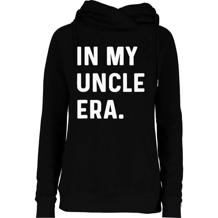 In My Uncle Era New Uncle Announcement Womens Funnel Neck Pullover Hood