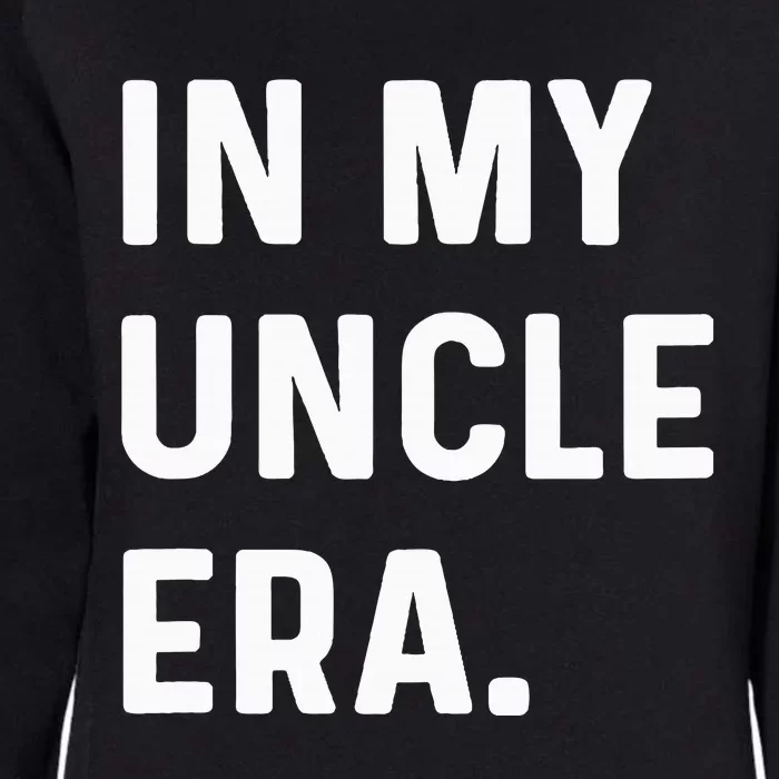 In My Uncle Era New Uncle Announcement Womens California Wash Sweatshirt