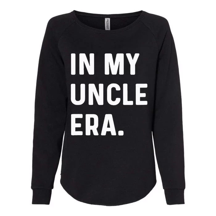 In My Uncle Era New Uncle Announcement Womens California Wash Sweatshirt