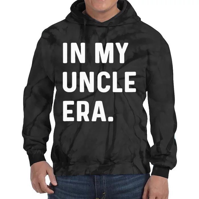 In My Uncle Era New Uncle Announcement Tie Dye Hoodie