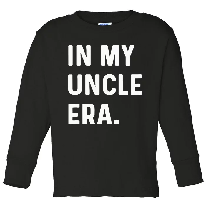 In My Uncle Era New Uncle Announcement Toddler Long Sleeve Shirt