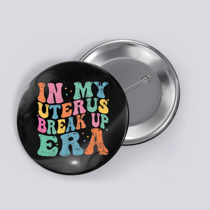 In My Uterus Break Up Era Groovy Hysterectomy Recovery Button