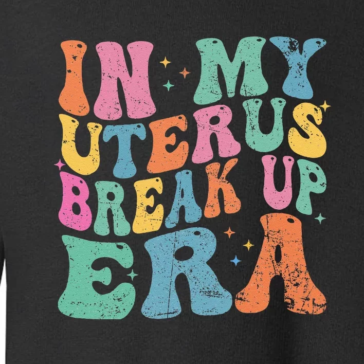 In My Uterus Break Up Era Groovy Hysterectomy Recovery Toddler Sweatshirt