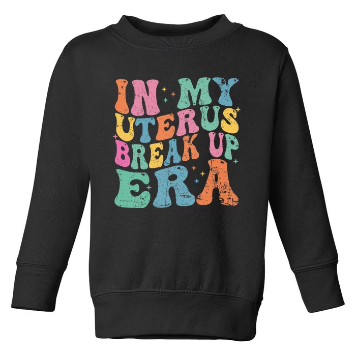 In My Uterus Break Up Era Groovy Hysterectomy Recovery Toddler Sweatshirt