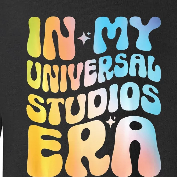 In My Universal Studio Era Funny Trip Toddler Sweatshirt