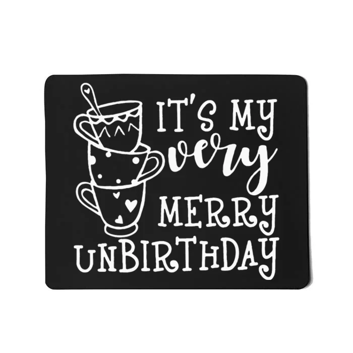 It's My Very Merry Unbirthday Celebrating My Unbirthday Mousepad