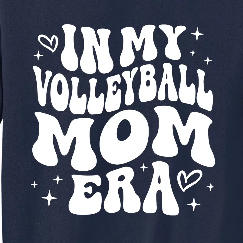 In My Volleyball Mom Era Tall Sweatshirt