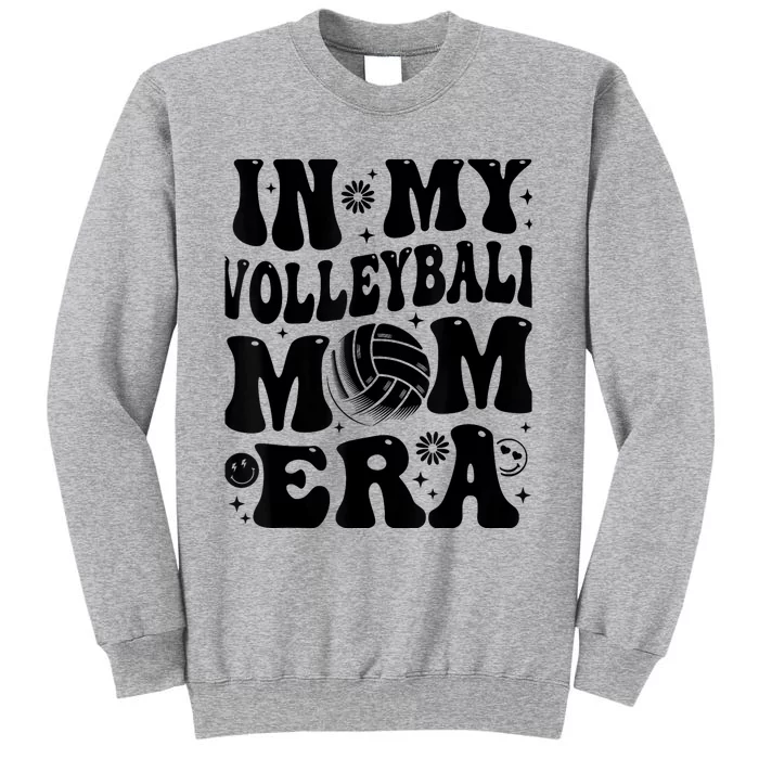 In My Volleyball Mom Era Retro Groovy Sports Mom For Wo Tall Sweatshirt