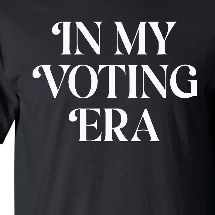 In My Voting Era Presidential Election 2024 Tall T-Shirt