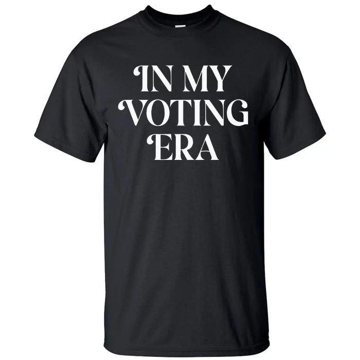 In My Voting Era Presidential Election 2024 Tall T-Shirt