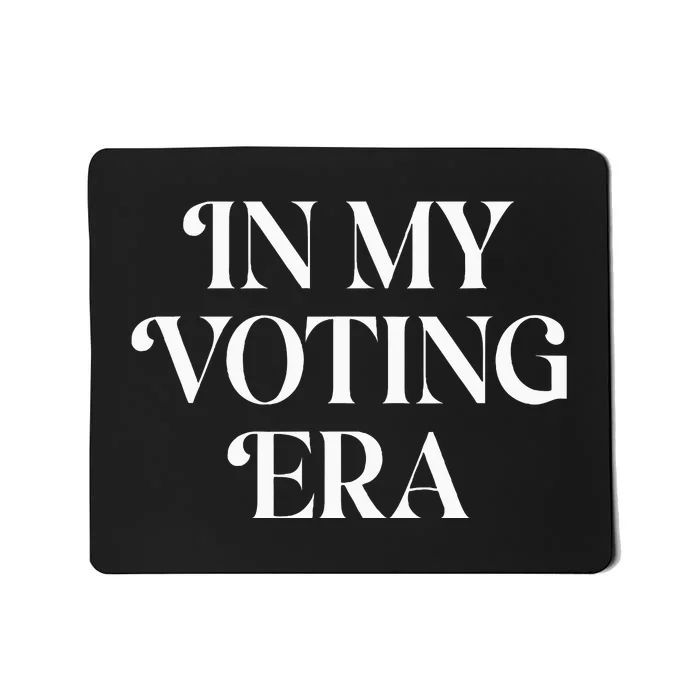 In My Voting Era Presidential Election 2024 Mousepad