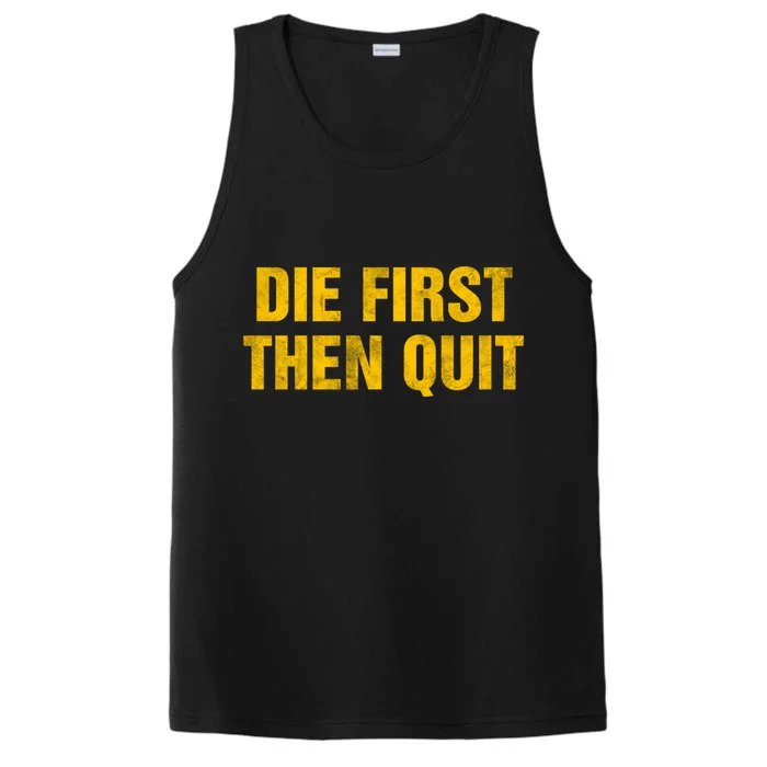 Inspirational Motivational Vintage Die First Then Quit Cool Gift Performance Tank