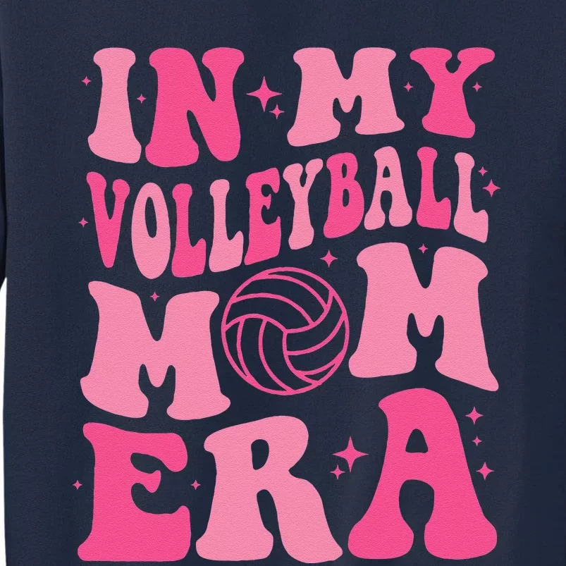 In My Volleyball Mom Era Mama Mothers Day Groovy (On Back) Tall Sweatshirt