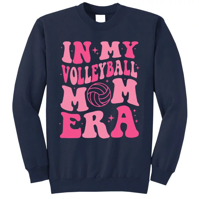 In My Volleyball Mom Era Mama Mothers Day Groovy (On Back) Tall Sweatshirt