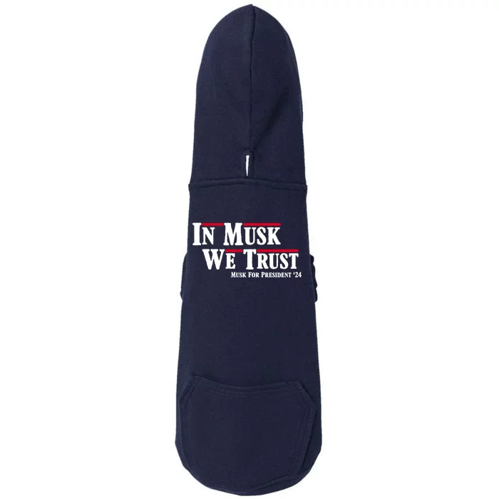 In Musk We Trust Musk For President 2024 Doggie 3-End Fleece Hoodie