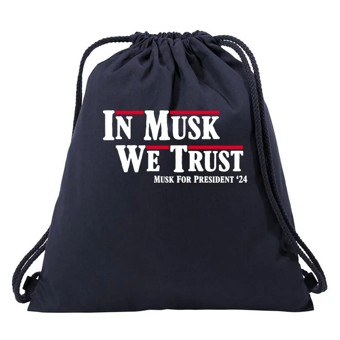 In Musk We Trust Musk For President 2024 Drawstring Bag