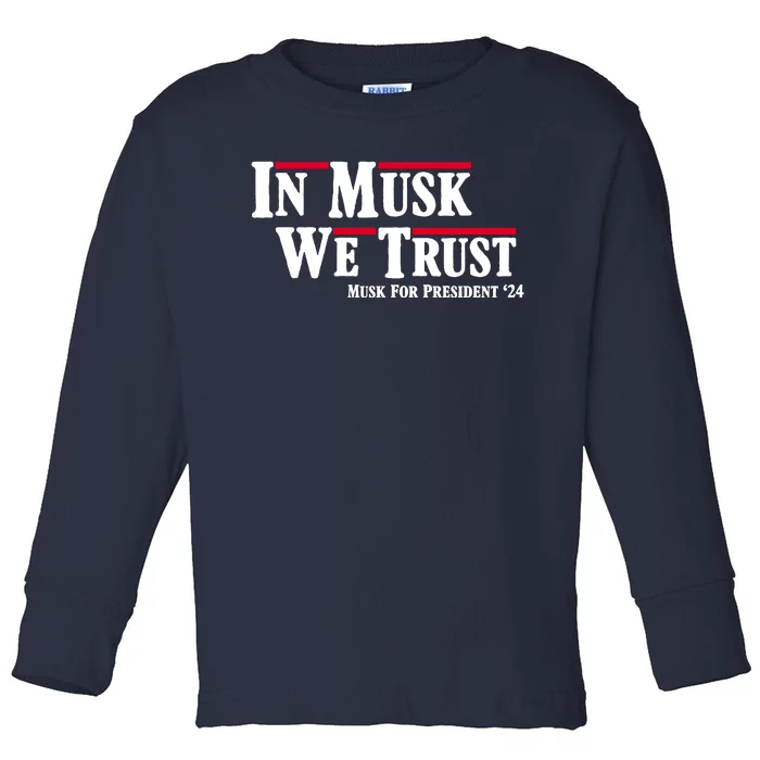 In Musk We Trust Musk For President 2024 Toddler Long Sleeve Shirt