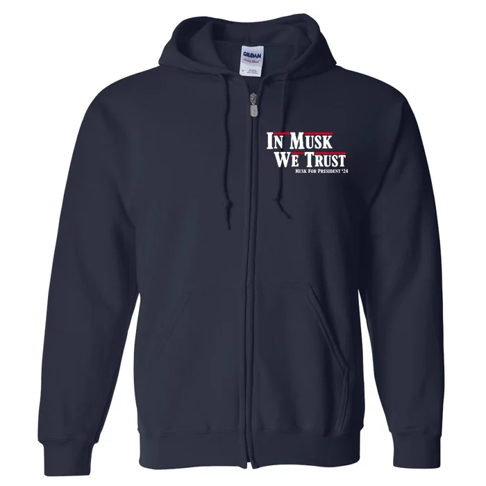 In Musk We Trust Musk For President 2024 Full Zip Hoodie