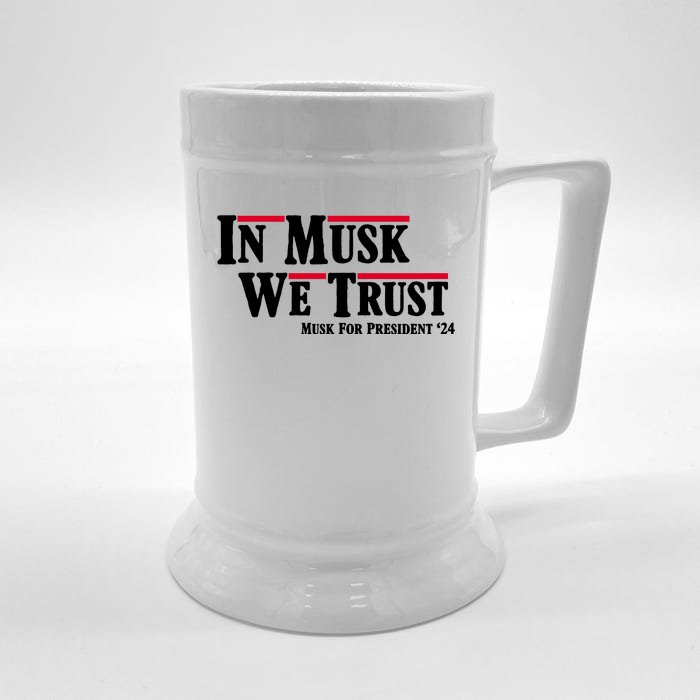 In Musk We Trust Musk For President 2024 Front & Back Beer Stein