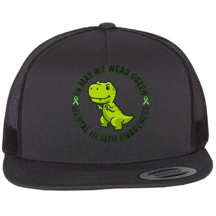 In May We Wear Green For Mental Health Awareness Month Flat Bill Trucker Hat