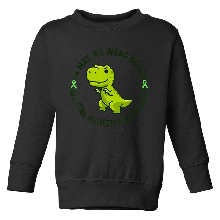 In May We Wear Green For Mental Health Awareness Month Toddler Sweatshirt