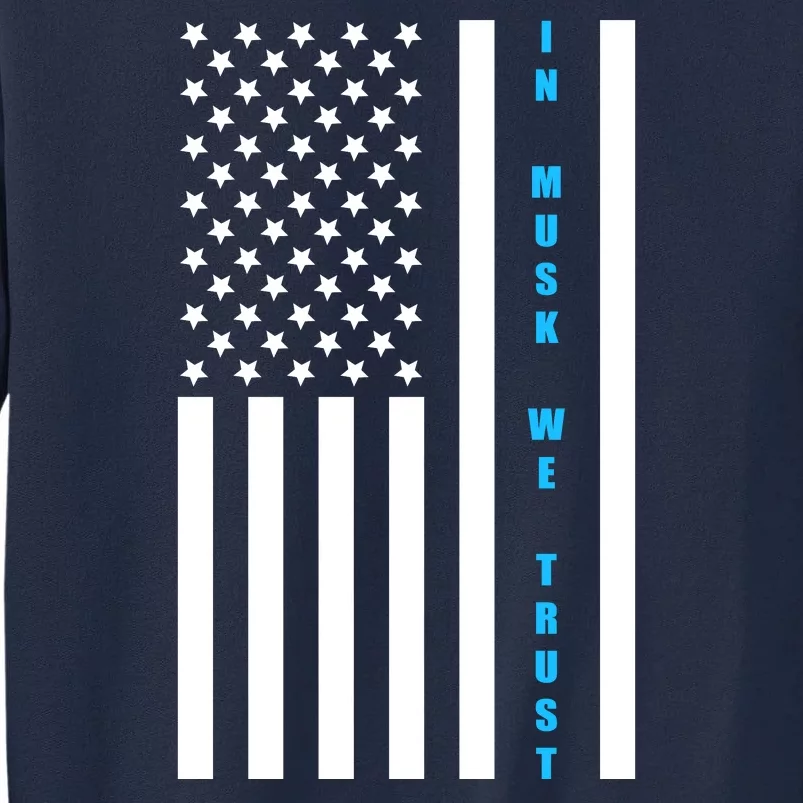 In Musk We Trust USA United States Flag Elon Funny Tall Sweatshirt